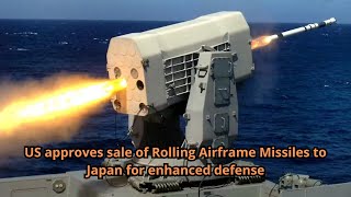 US approves sale of Rolling Airframe Missiles to Japan for enhanced defense [upl. by Adnovoj540]