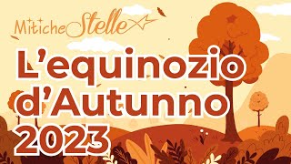 Lequinozio dautunno 2023  Mitiche Stelle [upl. by Gnahc179]