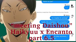 “meeting daishou”  haikyuu x encanto  part 65 [upl. by Anes]