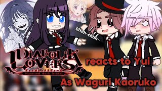 • Diabolik Lovers reacts to Yui Komori as Waguri Kaoruko • [upl. by Eetsirhc]