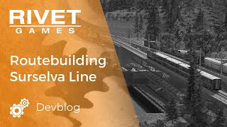 Devblog  Routebuilding the Surselva Line for Train Simulator [upl. by Ahsatan]