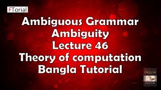 Ambiguous Grammar  Ambiguity  CFG  Lecture 46  Theory of computation Bangla Tutorial [upl. by Llenrub]