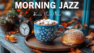 Morning Jazz Music  Positive Jazz Instrumental Music amp Soft Bossa Nova Piano for Good Mood [upl. by Hailahk297]