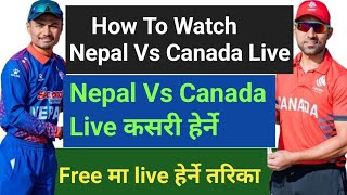 How To Watch Nepal Vs Canada Live  Nepal Vs Canada Live Cricket  Canada Vs Nepal Live Cricket [upl. by Hanzelin]