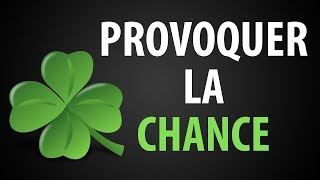 Comment Provoquer la CHANCE [upl. by Dorrie]