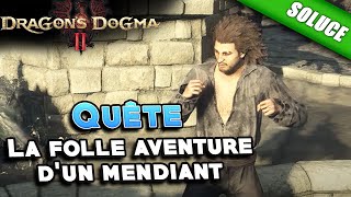 La folle aventure dun mendiant Quête  Solution  Dragons Dogma 2 [upl. by Akimehs]