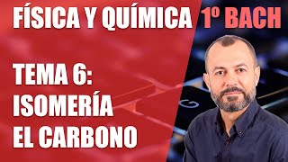 Química del carbono isomería  Tema 6  Física y Química 1 Bachillerato [upl. by Younglove868]