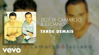 Zezé Di Camargo amp Luciano  Tarde Demais Áudio Oficial ft Chrystian [upl. by Pedaiah]