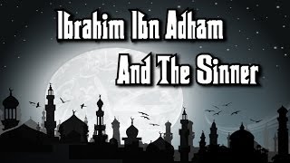 Ibrahim Ibn Adham and the Sinner ᴴᴰ  Amazing [upl. by Vincent]