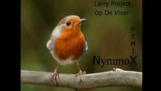 Larry Project  Op De Vloer NymmoX Remix [upl. by Addam]