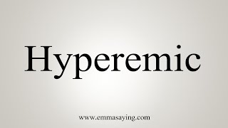 How To Say Hyperemic [upl. by Andros]