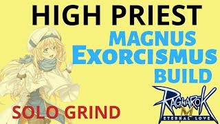 High Priest Build Magnus Exorcismus SOLO GRIND  Ragnarok M Eternal Love [upl. by Cavuoto]