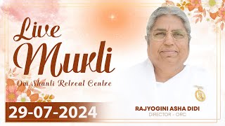 Live Murli 29072024 by BK Asha Didi from Om Shanti Retreat Centre DelhiNCR [upl. by Zadoc]