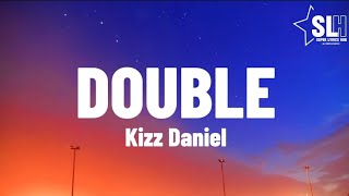 Kizz Daniel  Double Lyrics Video [upl. by Drexler]