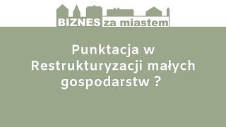 Punktacja w programie Restrukturyzacja małych gospodarstw [upl. by Leventis]