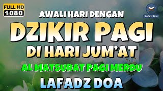 DZIKIR PAGI di HARI JUMAT PEMBUKA PINTU REZEKI  ZIKIR PEMBUKA PINTU REZEKI  Dzikir Mustajab Pagi [upl. by Noved]