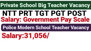 Police Modern School Teacher Vacancy  NTT PRT TGT PGT POST  School Teacher Vacancy Govt Pay scale [upl. by Enyrehtak]