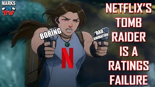 Netflixs Tomb Raider is a Ratings Failure [upl. by Plante]