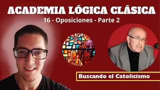 Academia Lógica Clásica  16  Oposiciones  Parte 2 [upl. by Aivatra551]