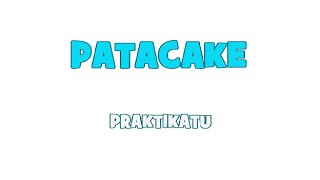 PATACAKE PRAKTIKATU [upl. by Otrebla49]