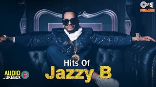 Hits Of JAZZY B  Ghaint Punjabi Songs  Jazzy B Popular Songs  All Time Punjabi Hit Songs [upl. by Aronoh]