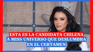 Esta es la candidata chilena a Miss Universo que deslumbra en el certamen [upl. by Eemak865]