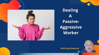 Dealing With A Passive Aggressive Worker [upl. by Dasteel156]