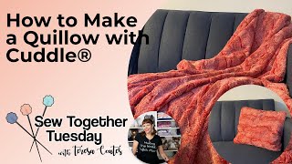 Sew Together Tuesday How to Make a Quillow with Luxe Cuddle® [upl. by Warren]