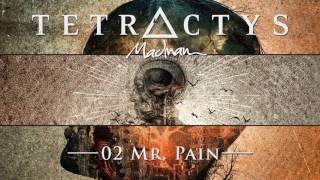 TETRACTYS  Mr Pain [upl. by Yartnoed]