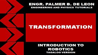 TRANSFORMATION  INTRODUCTION TO ROBOTICS TAGALOG VERSION [upl. by Avirt]