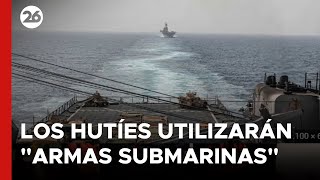 MEDIO ORIENTE  Los hutíes utilizarán quotarmas submarinasquot en el Mar Rojo [upl. by Dranyl75]