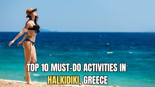 Top 10 MustDo Activities in Halkidiki Greece [upl. by Acireit]