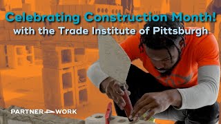 Celebrating Construction Month with the Trade Institute of Pittsburgh [upl. by Gar50]