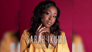 Sarah Ikumu  Save You [upl. by Libna]