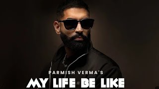 PARMISH VERMA New Song MY LIFE BE LIKE  New Punjabi Song 2024 [upl. by Ji849]