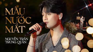 MÀU NƯỚC MẮT  NGUYỄN TRẦN TRUNG QUÂN live at Lululola [upl. by Nyledaj213]