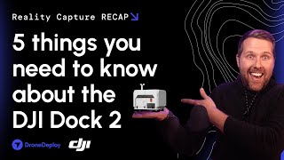 5 Things you need to know about the DJI Dock 2  Reality Capture RECAP [upl. by Ydasahc451]