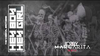 The Chemical Brothers  Hey Boy Hey Girl  Jerry Margarita Edit [upl. by Okkin]