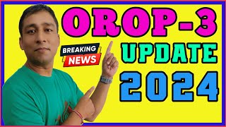 OROP3 Latest Update 2024  Latest News amp Key Updates [upl. by Jonette]