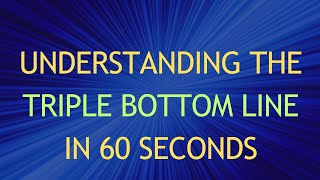 Understanding the Triple Bottom Line in 60 Seconds [upl. by Ablasor]