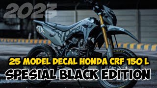 25 MODEL DECAL TERBARU HONDA CRF 150 L Spesial Warna Hitam [upl. by Stelu]