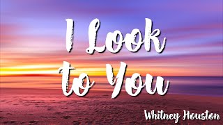 Whitney Houston  I Look to You  Lyrics [upl. by Assilen817]