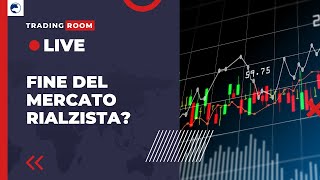 FINE del MERCATO RIALZISTA  Live Trading  Trading Room [upl. by Arat842]