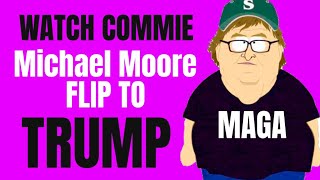 Michael Moore Goes Full ￼MAGA trump [upl. by Nnahoj]