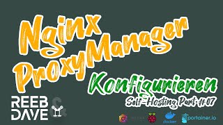 Nginx Proxy Manager konfigurieren  Docker Portainer 07 [upl. by Amri665]