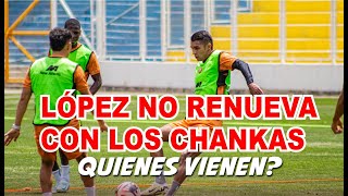 LOPEZ NO RENUEVA CON LOS CHANKAS  QUIENES VIENEN  PATA EH PERRO [upl. by Omixam]