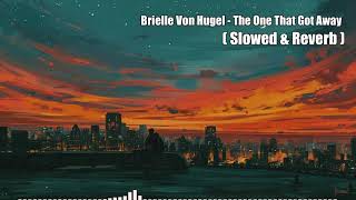 Brielle Von Hugel  The One That Got Away  𝙎𝙡𝙤𝙬𝙚𝙙 amp 𝙍𝙚𝙫𝙚𝙧𝙗  p a n i c [upl. by Kamerman460]