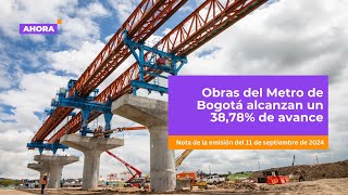 Obras del Metro de Bogotá alcanzan un 3878 de avance  Movilidad [upl. by Kushner]