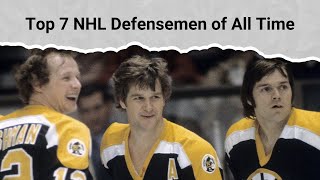 Top 7 NHL Defensemen of All Time [upl. by Mcginnis]