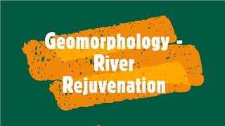 Geomorphology  River Rejuvenation  Grade 12 [upl. by Eekaz]